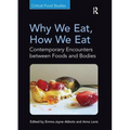 Why We Eat, How We Eat: Contemporary Encounters between Foods and Bodies