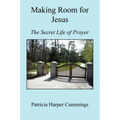 Making Room for Jesus - The Secret Life of Prayer