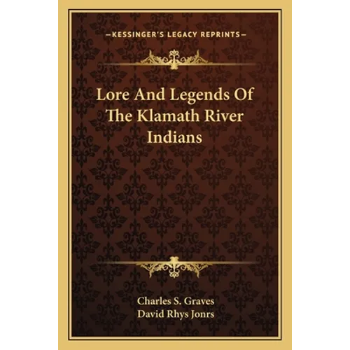 Lore and Legends of the Klamath River Indians