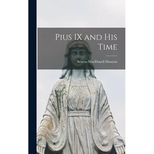 Pius IX and his Time