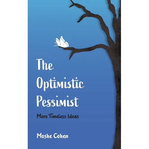 The Optimistic Pessimist: More Timeless Ideas