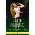Lilith: The Legend of the First Woman