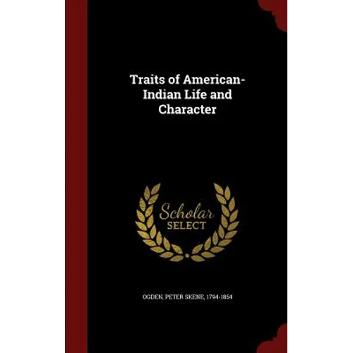 Traits of American-Indian Life and Character