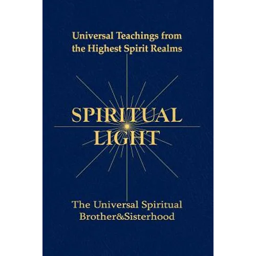 Spiritual Light: Universal Teachings from the Highest Spirit Realms