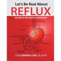 Let's Be Real About Reflux, Getting To The Heart of Heartburn