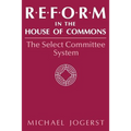 Reform in the House of Commons: The Select Committee System