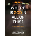 Where is God in all of this?: A Conversation