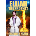 Elijah, the Prophet
