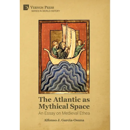 The Atlantic as Mythical Space: An Essay on Medieval Ethea