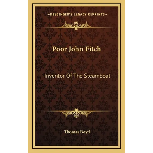Poor John Fitch: Inventor Of The Steamboat