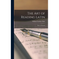 The Art of Reading Latin: How to Teach It