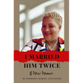 I Married Him Twice!: A Mini Memoir