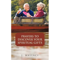 Prayers to Discover Your Spiritual Gifts