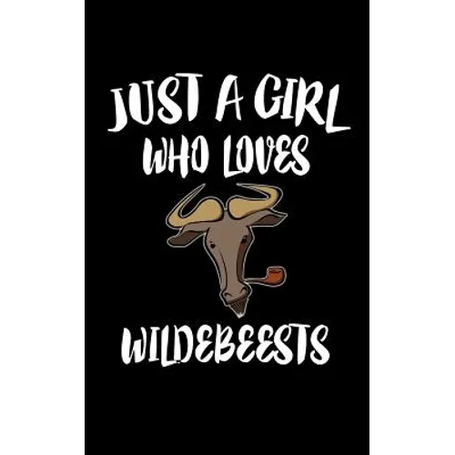Just A Girl Who Loves Wildebeests: Animal Nature Collection