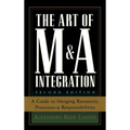 The Art of M&A Integration 2nd Ed: A Guide to Merging Resources, Processes, and Responsibilties