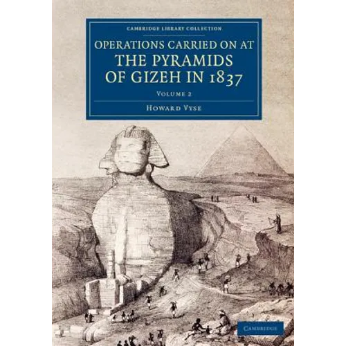 Operations Carried On at the Pyramids of Gizeh in 1837 - Volume 2