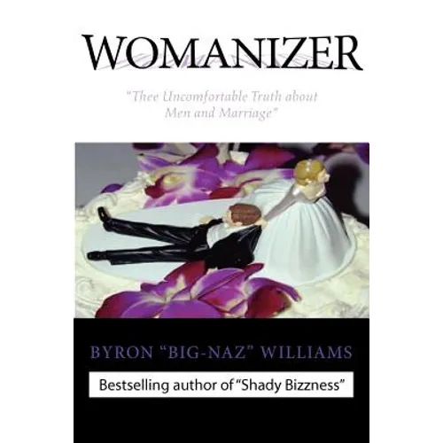 Womanizer': Thee Uncomfortable Truth about Men and Marriage