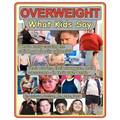 Overweight: What Kids Say: What's Really Causing the Childhood Obesity Epidemic