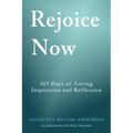 Rejoice Now: 365 Days of Loving Inspiration and Reflection