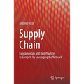 Supply Chain: Fundamentals and Best Practices to Compete by Leveraging the Network