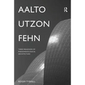 Aalto, Utzon, Fehn: Three Paradigms of Phenomenological Architecture