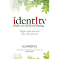 Identity: Connect with your authentic being. Know who you are, be who you are
