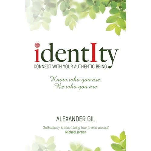 Identity: Connect with your authentic being. Know who you are, be who you are