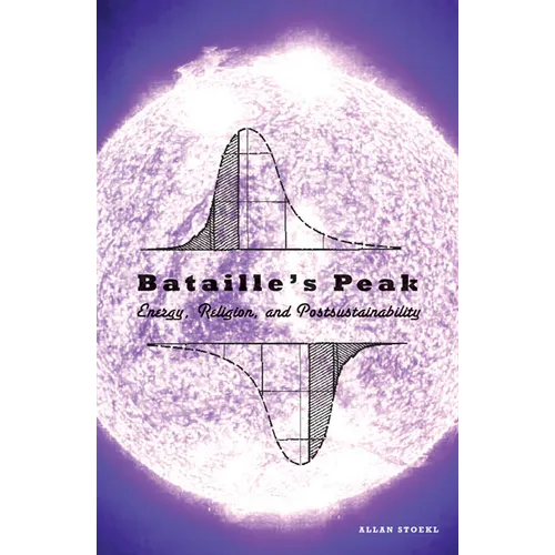 Bataille's Peak: Energy, Religion, and Postsustainability