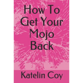 How To Get Your Mojo Back