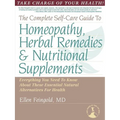 The Complete Self-Care Guide to Homeopathy, Herbal Remedies & Nutritional Supplements