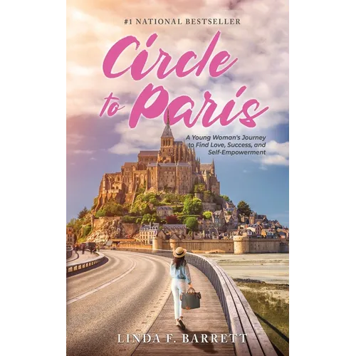 Circle to Paris: A Young Woman's Journey to Find Love, Success, and Self-Empowerment
