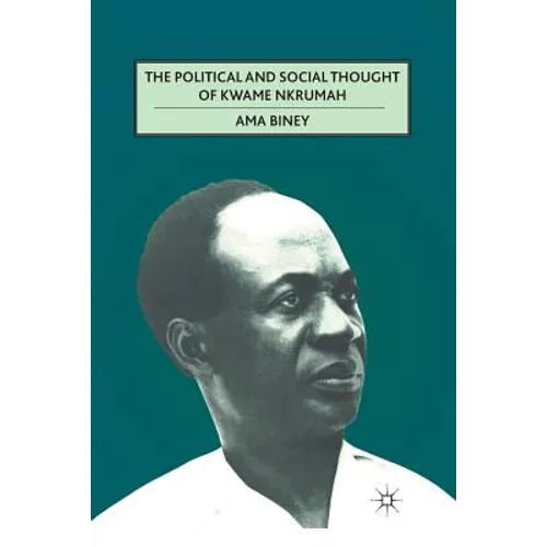 The Political and Social Thought of Kwame Nkrumah