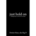 just hold on