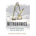 Metronomics: One United System to Grow Up Your Team, Company, and Life