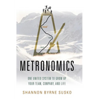 Metronomics: One United System to Grow Up Your Team, Company, and Life
