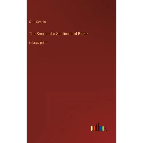 The Songs of a Sentimental Bloke: in large print