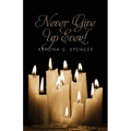 Never Give Up Ever!