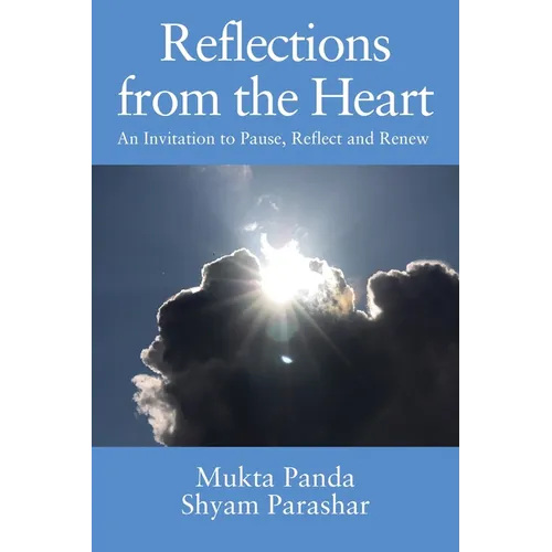 Reflections from the Heart: An Invitation to Pause, Reflect and Renew