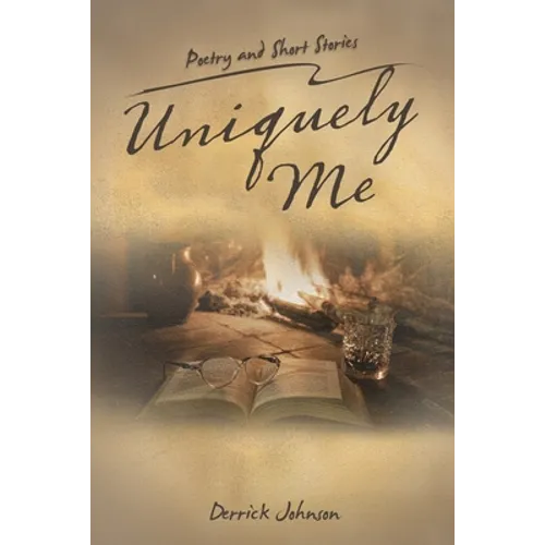 Uniquely Me: Poetry and Short Stories