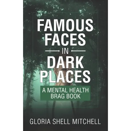 Famous Faces in Dark Places: A Mental Health Brag Book