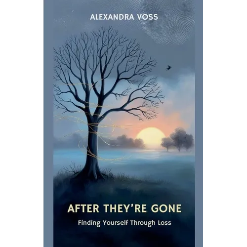 After They're Gone: Finding Yourself Through Loss