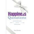 Happiness Quotations: Gentle Reminders of Your Preciousness