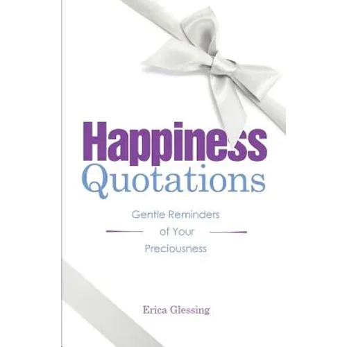 Happiness Quotations: Gentle Reminders of Your Preciousness