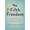The Fifth Freedom: Guaranteeing an Opportunity-Rich Childhood for All