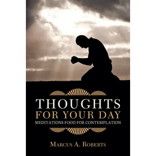 Thoughts for Your Day: Meditations Food for Contemplation