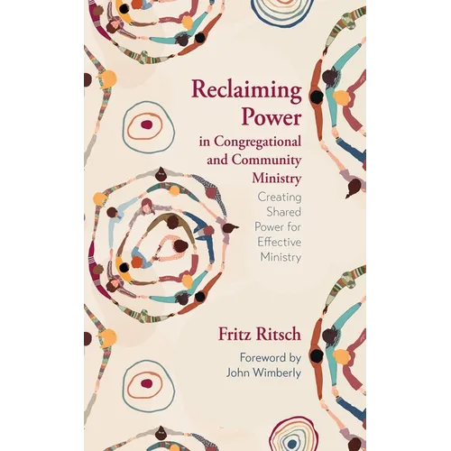 Reclaiming Power in Congregational and Community Ministry: Creating Shared Power for Effective Ministry