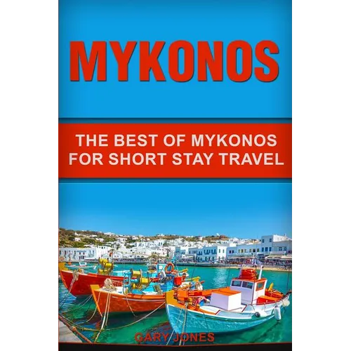 Mykonos: The Best Of Mykonos For Short Stay Travel