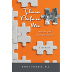 Them Before Me - Born Into Grief. Journeyed Into Love.