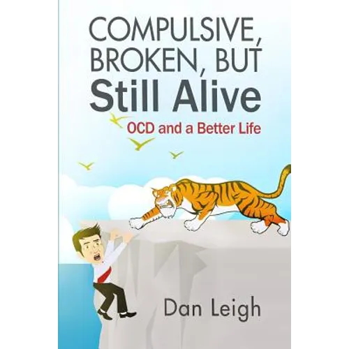 Compulsive, Broken, But Still Alive: Ocd and a Better Life