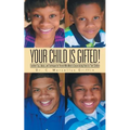 Your Child is Gifted!: Excellent Tips, Advice, and Techniques for Parents Who Want to Secure Acting Roles for Their Children
